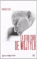 La otra cara de Wojtyla (Spanish Edition)