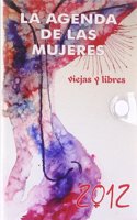 Agenda 2012 de las Mujeres viejas y libres. Por Dias