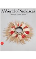 A World of Necklaces: Africa, Asia, Oceania, America: Africa, Asia, Oceania, America from the Ghysels Collection