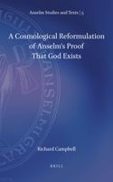 A Cosmological Reformulation of Anselm’s Proof That God Exists: (5 Anselm Studies and Texts)