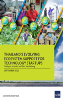 Thailand's Evolving Ecosystem Support for Technology Startups: (Ecosystems for Technology Startups in Asia and the Pacific)