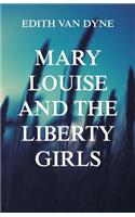 Mary Louise and the Liberty Girls