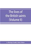 The lives of the British saints; the saints of Wales and Cornwall and such Irish saints as have dedications in Britain (Volume II)