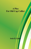 Plea for Old Cap Collier