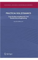 Practical Soil Dynamics: Case Studies in Earthquake and Geotechnical Engineering