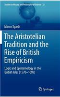 The Aristotelian Tradition and the Rise of British Empiricism
