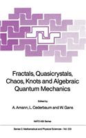 Fractals, Quasicrystals, Chaos, Knots and Algebraic Quantum Mechanics