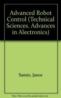 Advanced Robot Control (Technical Sciences. Advances in Alectronics)