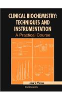 Clinical Biochemistry: Techniques and Instrumentation - A Practical Course