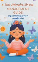 The Ultimate Stress Management Guide