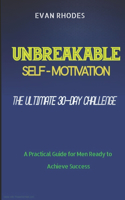The Ultimate 30-Day Challenge for Unbreakable Self-Motivation