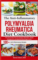 Anti-Inflammatory Polymyalgia Rheumatica Diet Cookbook