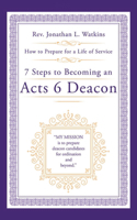 7 Steps to Becoming an Acts 6 Deacon
