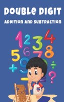 Double Digit Addition and Subtraction: 1000 Math Problems for Kids Double Digit, Triple Digit, and More Math Workbook for 1st, 2nd & 3rd Grade Ages 7-9
