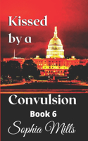 Kissed by a Convulsion: Kissed Series Book 6 of 6