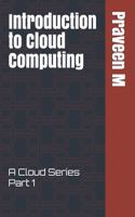 Introduction to Cloud Computing: A Cloud Series Part 1