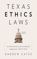 Texas Ethics Laws Annotated: 6th edition, 2020-2021