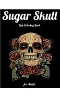 Sugar Skull Cute Coloring Book for Adults: Best Coloring Book with Beautiful Gothic Women, Fun Skull Designs and Easy Patterns for Relaxation