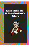 Walk With Me A Grandmother's Story