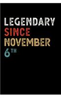 Legendary Since November 06 Th Notebook Birthday Gift