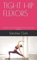 Tight Hip Flexors: The Best Guide To Fix Tight Hip Flexors and relief hip pain