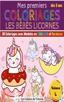 Mes Premiers Coloriages Les Bébés Licornes - Volume 4: Cahier de coloriage enfant fille dès 3 ans - 30 coloriages avec Modèles en Couleurs pour apprendre à colorier sans déborder - 11 Vol - 65 pages - 21