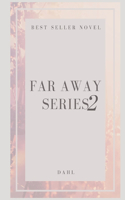 Far Away Series 2