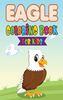 Eagle Coloring Book For Kids: A Collection Of Eagle Coloring Pages For Your Kids. 90 Pages Adorable USA Eagle Bird Drawings For kids 4-12+