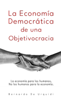 La Economía Democrática de una Objetivocracia
