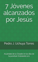 7 Jóvenes alcanzados por Jesús