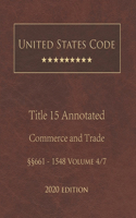 United States Code Annotated Title 15 Commerce and Trade 2020 Edition §§661 - 1548 Volume 4/7