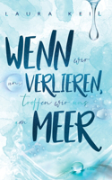 Wenn wir uns verlieren, treffen wir uns am Meer