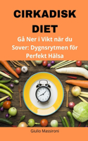 Cirkadisk Diet: Gå Ner i Vikt när du Sover: Dygnsrytmen för Perfekt Hälsa