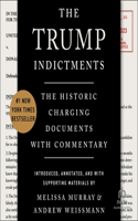 Trump Indictments: The Historic Charging Documents with Commentary