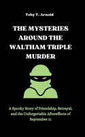 The Mysteries Around the Waltham Triple Murder