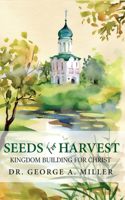 Seeds for Harvest: Kingdom Building for Christ