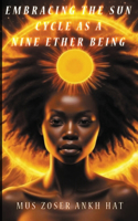 Embracing The Sun Cycle As A Nine Ether Being