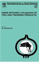 More Efficient Utilization of Fish and Fisheries Products: Volume 42