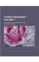 Ti-Ping Tien-Kwoh (Volume 1); The History of the Ti-Ping Revolution