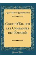 Coup d'?il sur les Campagnes des Émigrés (Classic Reprint)