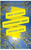 Disappointment, Doubt and Other Spiritual Gifts