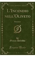 L'Incendio Nell'oliveto: Romanzo (Classic Reprint)