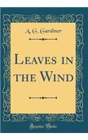 Leaves in the Wind (Classic Reprint)