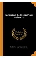 Instincts of the Herd in Peace and War. --