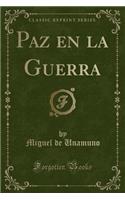 Paz En La Guerra (Classic Reprint)