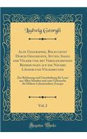 Alte Geographie, Beleuchtet Durch Geschichte, Sitten, Sagen der Völker und mit Vergleichenden Beziehungen auf die Neuere Länder-und Völkerkunde, Vol. 2: Zur Belehrung und Unterhaltung für Leser aus Allen Ständen und zum Gebrauche für Höhere Lehrans