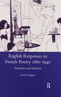 English Responses to French Poetry 1880-1940