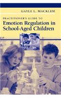 Practitioner's Guide to Emotion Regulation in School-Aged Children