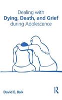 Dealing with Dying, Death, and Grief during Adolescence