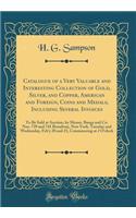 Catalogue of a Very Valuable and Interesting Collection of Gold, Silver, and Copper, American and Foreign, Coins and Medals, Including Several Invoices: To Be Sold at Auction, by Messrs. Bangs and Co. Nos. 739 and 741 Broadway, New York. Tuesday an
